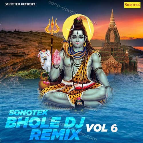 Sonotek Bhole DJ Remix Vol 6 Vikas Kumar MP3 Download